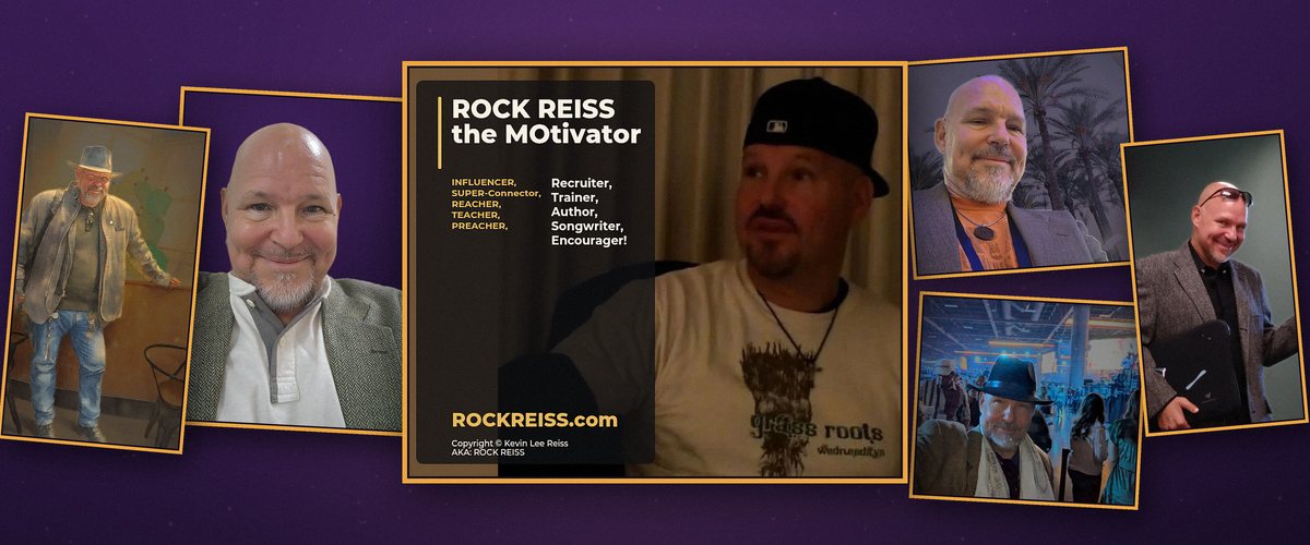 ROCK REISS the MOtivator: INFLUENCER, SUPER-Connector, REACHER, TEACHER, PREACHER, Recruiter, Trainer, Author, Songwriter, Encourager! ROCKREISS.com. Surrounded by five photos of ROCK: biz casual headshot, ROCK the RANCHER in a brown hat and leather jacket, in a black fedora and prayer shawl at an arena event, under palm trees at dusk in Arizona, and in a herringbone blazer with a laptop sleeve