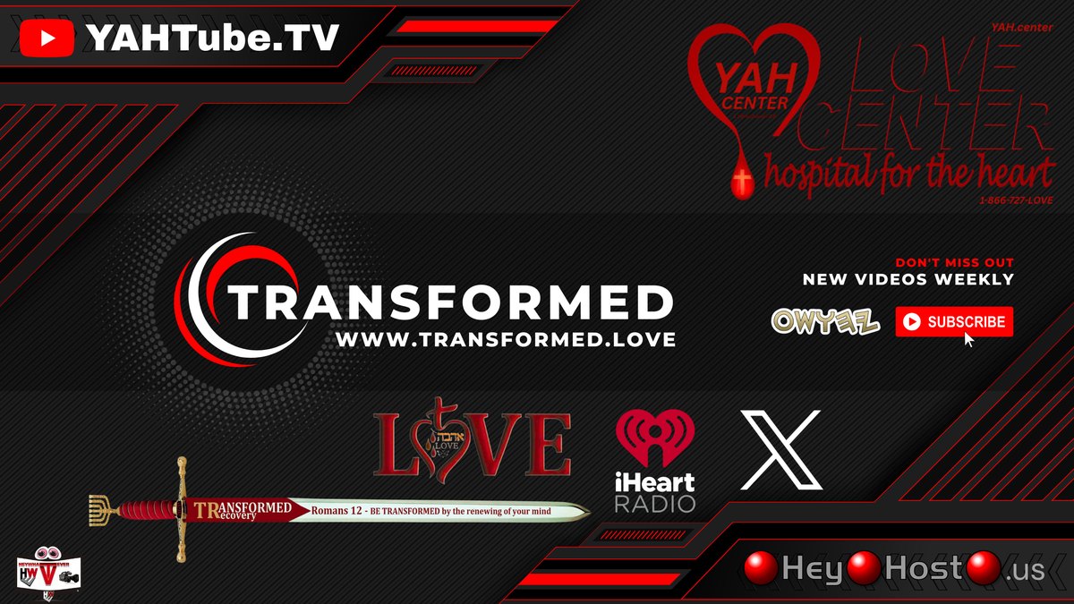 YAHTube.TV TRANSFORMED channel banner: WWW.TRANSFORMED.LOVE, YAH CENTER LOVE CENTER hospital for the heart, YAH.center, DON'T MISS OUT NEW VIDEOS WEEKLY, SUBSCRIBE, LOVE, iHeart RADIO, X, Hey Host .us